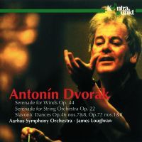 Antonin Dvorak: Serenades Op. 22 & 44, Slavonic Dances - Aarhus Symphony Orch. / James Loughran